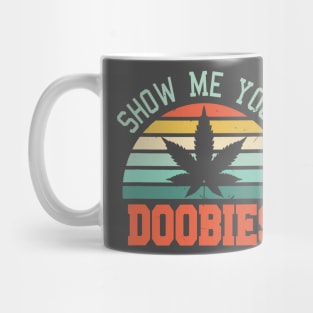 Show Me Your Doobies Mug